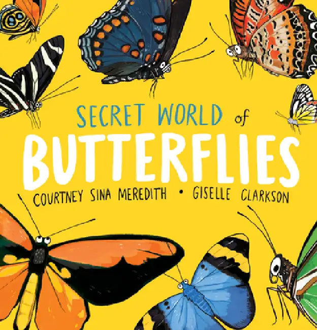 Secret World of Butterflies (English, Courtney Sina Meredith | Giselle Clarkson)