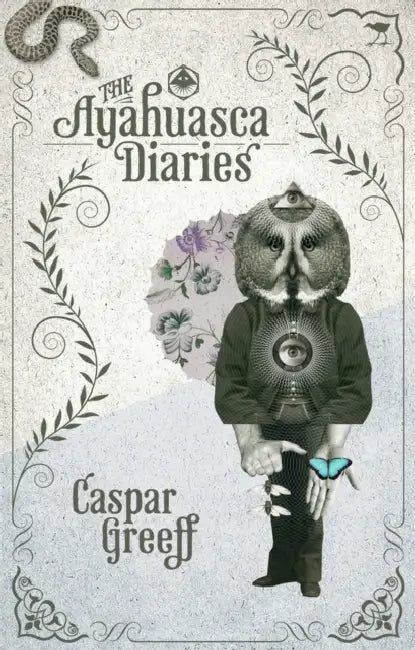 The Ayahuasca Diaries (English, Caspar Greeff)