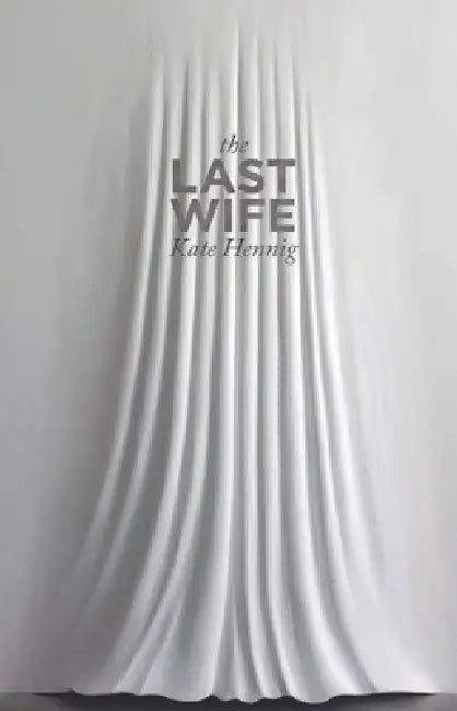 The Last Wife (English, Kate Hennig)