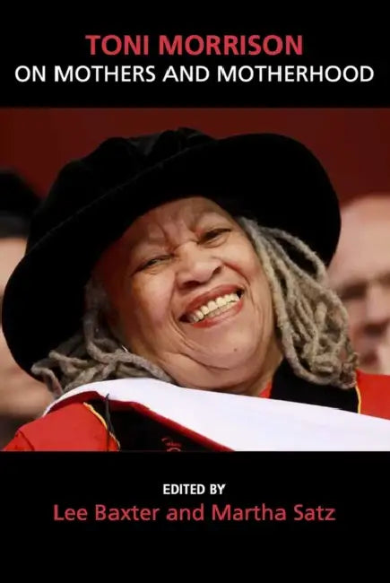 Toni Morrison on Mothers and Motherhood (English, Lee Baxter)