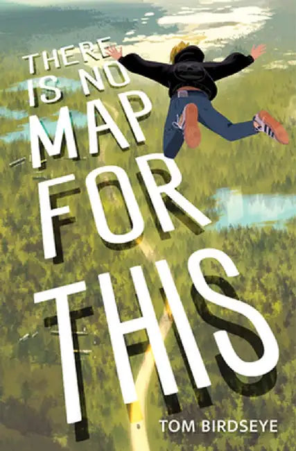 There Is No Map for This (English, Tom Birdseye)