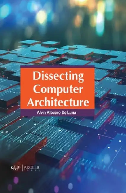 Dissecting Computer Architecture (English, Alvin Albuero de Luna)
