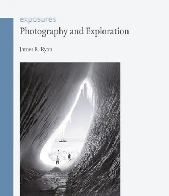 Photography and Exploration (English, James R. Ryan)