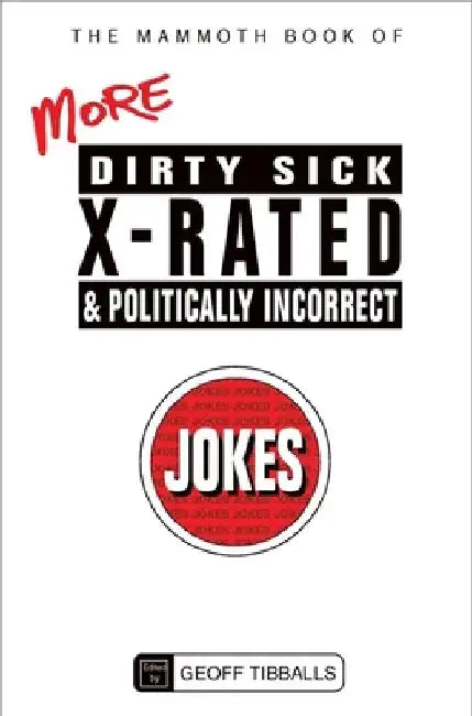 The Mammoth Book of More Dirty, Sick, X-Rated and Politically Incorrect Jokes (English, Geoff Tibballs)
