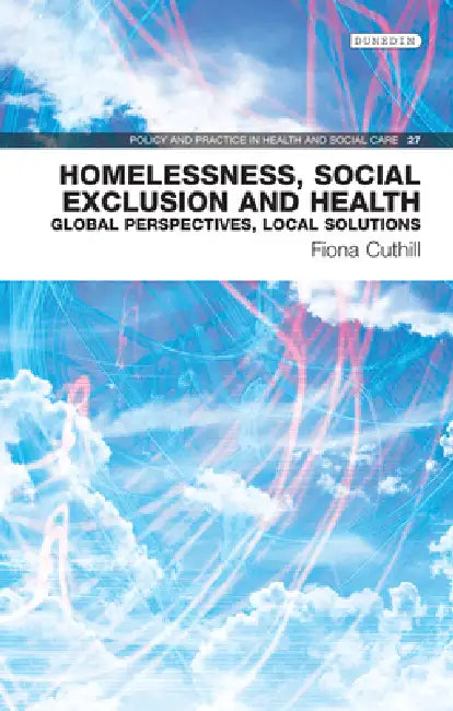 Homelessness, Social Exclusion and Health (English, Fiona Cuthill)