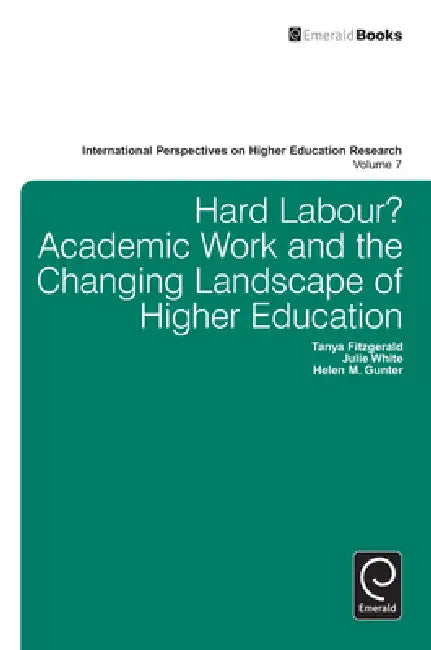 Hard Labour? Academic Work and the Changing Landscape of Higher Education (English, Tanya Fitzgerald | Julie White | Helen Gunter)