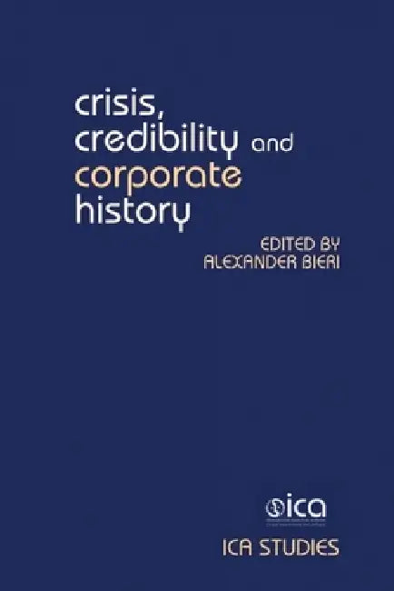 Crisis, Credibility and Corporate History (English, Alexander Bieri)