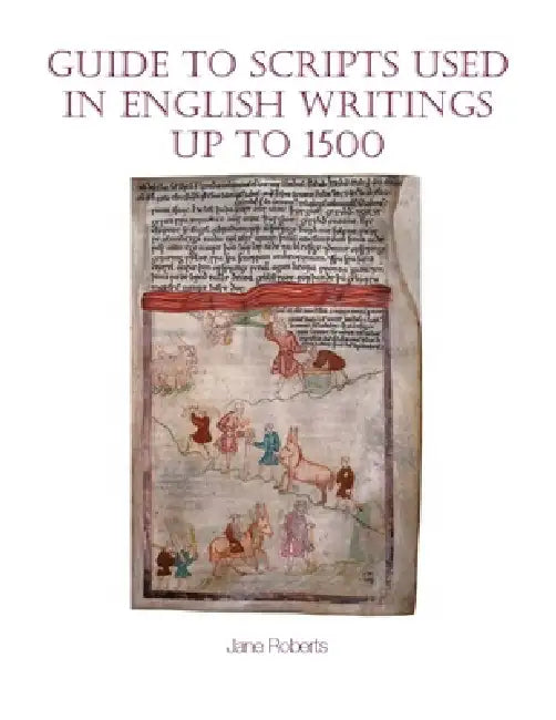 Guide to Scripts Used in English Writings Up to 1500 (English, Jane Roberts)