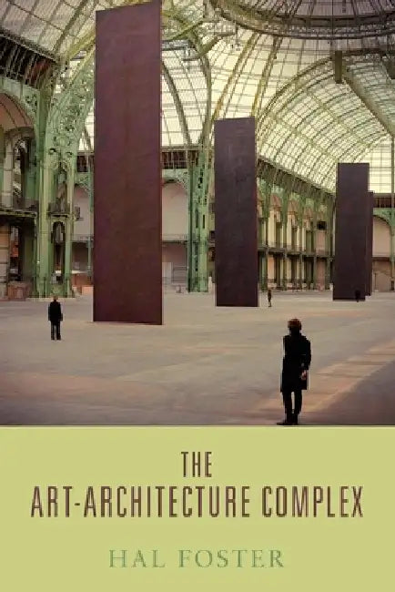 The Art-Architecture Complex (English, Hal Foster)