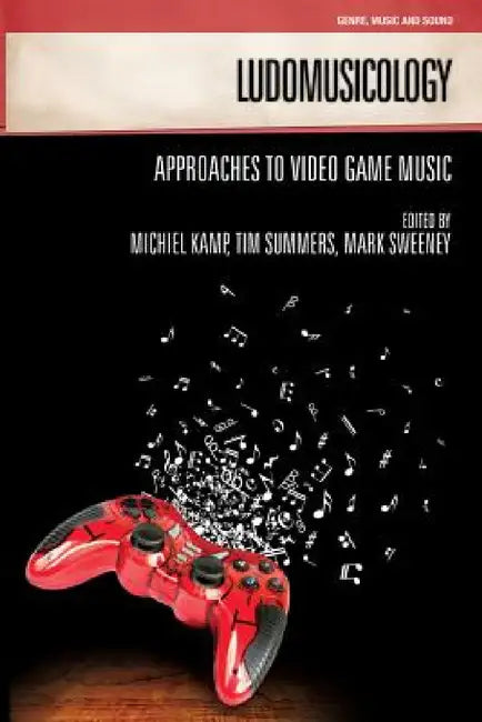 Ludomusicology (English, Michiel Kamp | Tim Summers | Mark Sweeney)