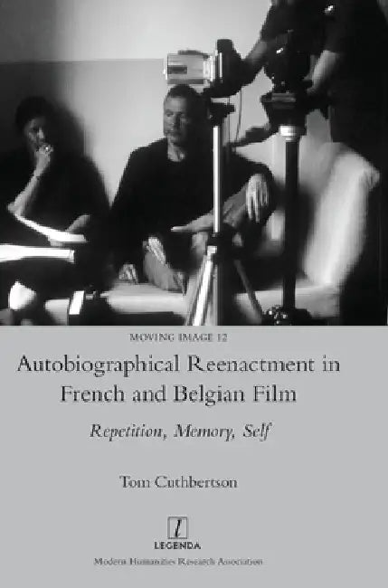 Autobiographical Reenactment in French and Belgian Film (English, Tom Cuthbertson)