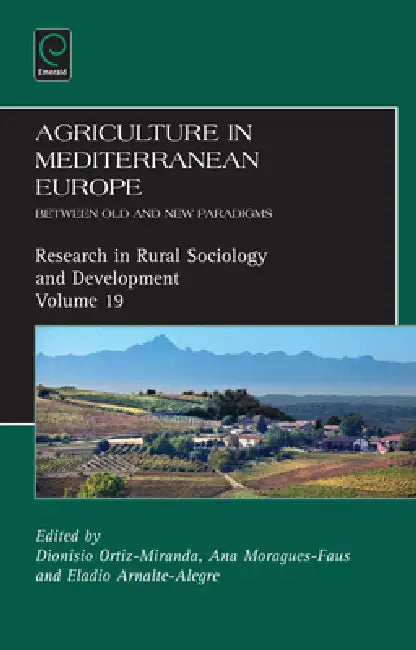 Agriculture in Mediterranean Europe (English, Dionisio Ortiz Miranda | Eladio Vicente Arnalte Alegre | Ana Maria Moragues Faus)