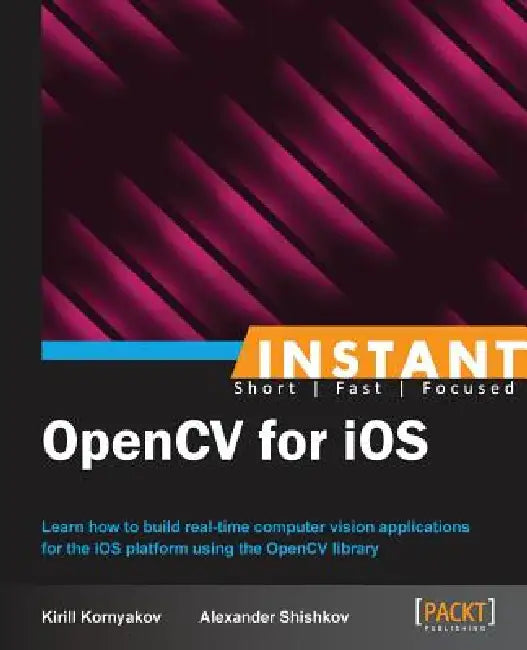 Instant OpenCV for iOS (English, Alexander Shishkov | Kirill Kornyakov)
