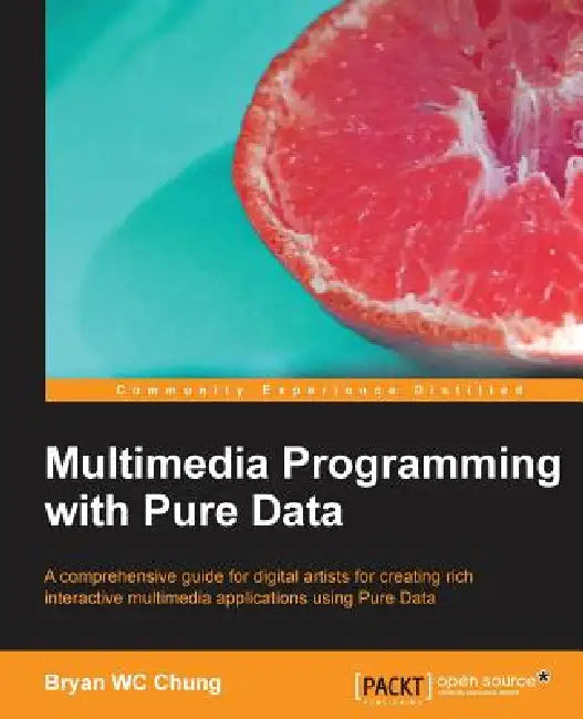 Multimedia Programming with Pure Data (English, Bryan Chung)