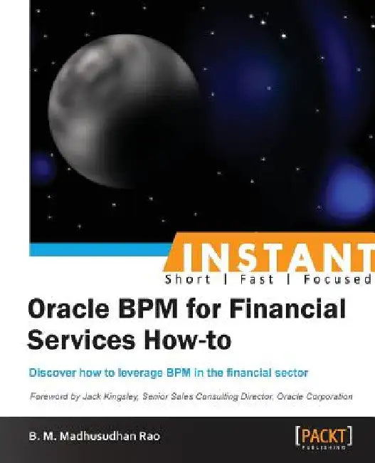 Instant Oracle BPM for Financial Services How-to (English, Madhusudhan Rao)