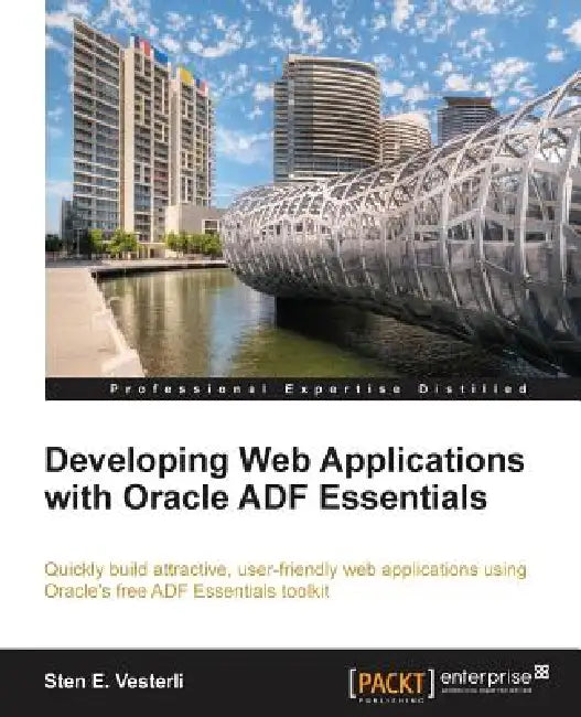 Developing Web Applications with Oracle Adf Essentials (English, Sten Vesterli)