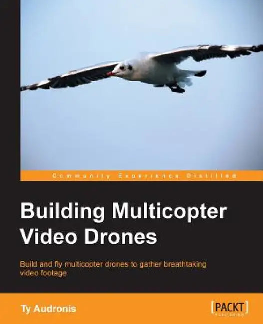 Building Multicopter Video Drones (English, Ty Audronis)