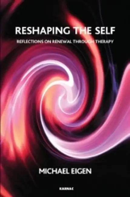 Reshaping the Self (English, Michael Eigen)