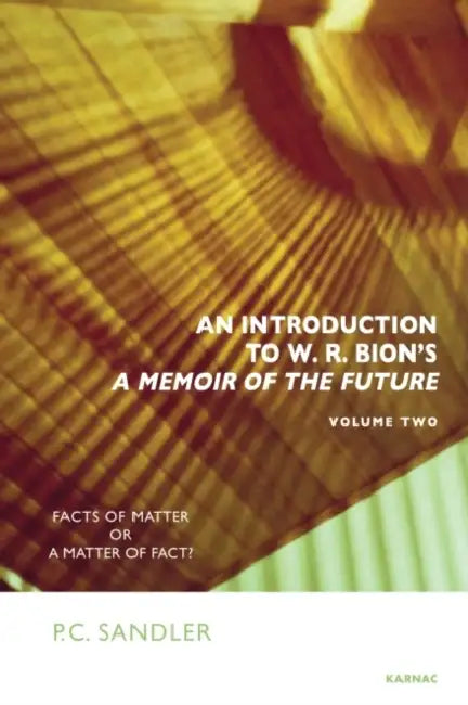 An Introduction to W.R. Bion's 'a Memoir of the Future' (English, Paulo Cesar Sandler)