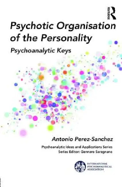 Psychotic Organisation of the Personality (English, Antonio Perez-Sanchez)