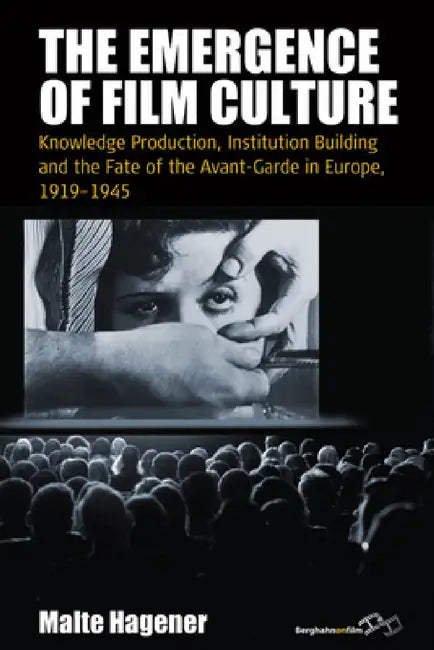 The Emergence of Film Culture (English, Malte Hagener)