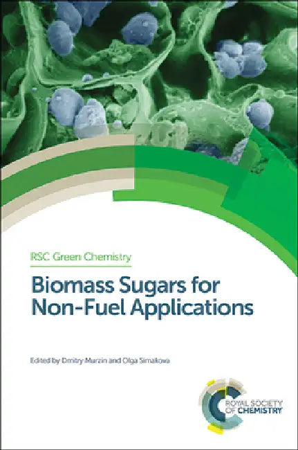 Biomass Sugars for Non-Fuel Applications (English, Dmitry Murzin | Olga Simakova)