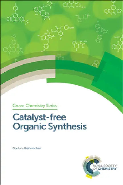 Catalyst-Free Organic Synthesis (English, Goutam Brahmachari)
