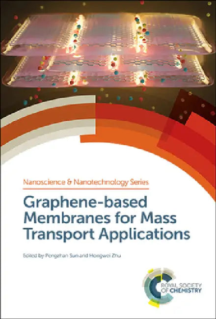 Graphene-Based Membranes for Mass Transport Applications (English, Hongwei Zhu | Pengzhan Sun)
