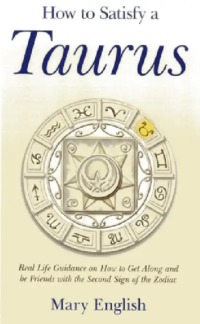 How to Satisfy a Taurus (English, Mary English)