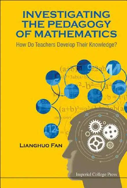 Investigating the Pedagogy of Mathematics (English, Lianghuo Fan)
