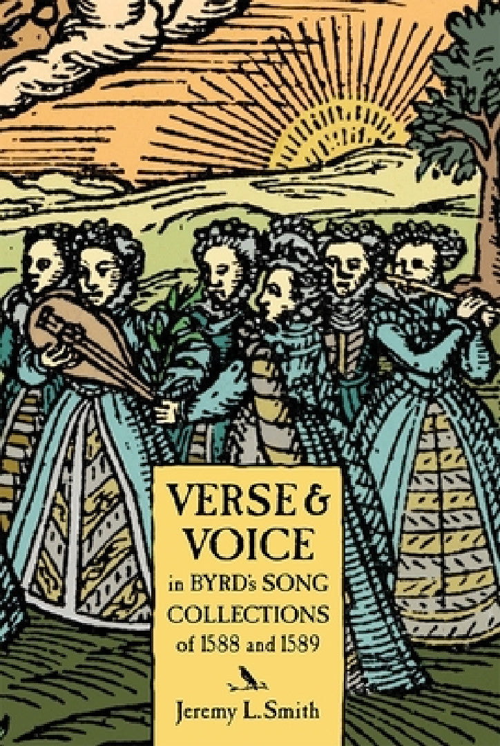 Verse and Voice in Byrd's Song Collections of 1588 and 1589 (English, Jeremy L. Smith)
