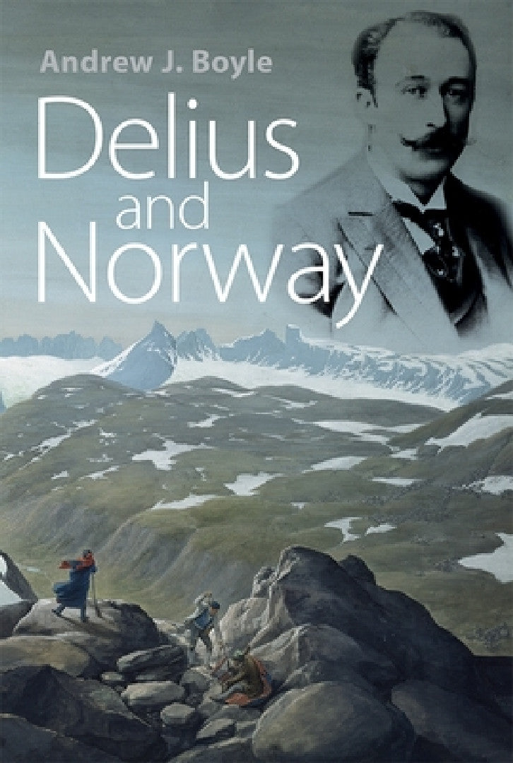 Delius and Norway (English, Andrew J. Boyle)