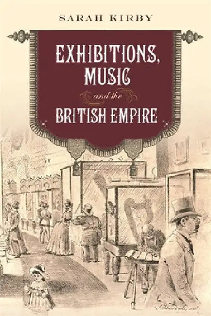 Exhibitions, Music and the British Empire (English, Sarah Kirby)