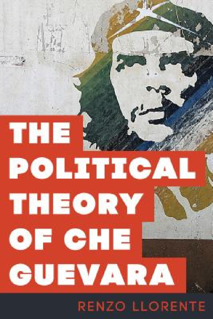 Political Theory of Che Guevara (English, Renzo Llorente)