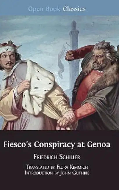 Fiesco's Conspiracy at Genoa (English, Friedrich Schiller | Flora Kimmich | John Guthrie)