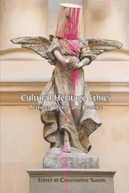 Cultural Heritage Ethics (English, Constantine Sandis)