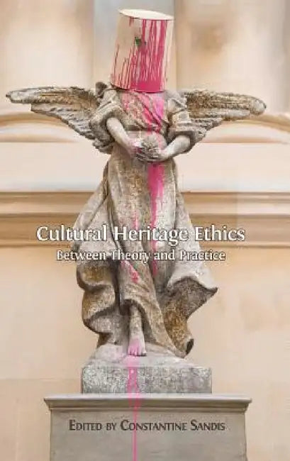 Cultural Heritage Ethics (English, Constantine Sandis)
