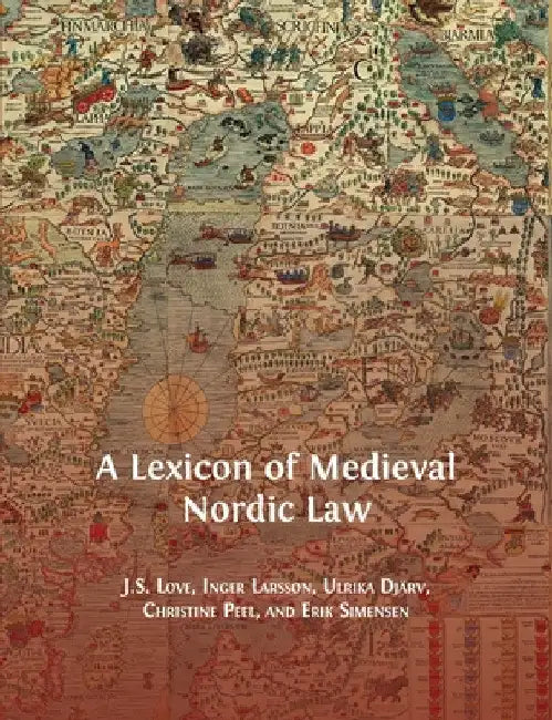 A Lexicon of Medieval Nordic Law (English, Jeffrey Love | Inger Larsson | Djärv Ulrika)