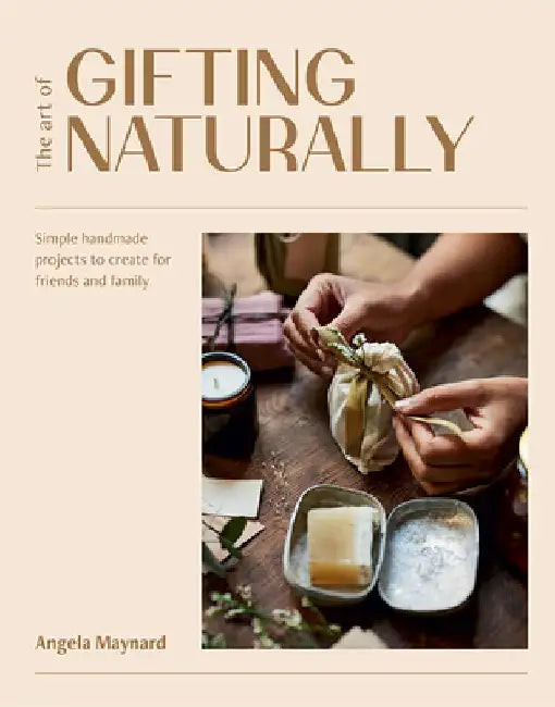 The Art of Gifting Naturally (English, Angela Maynard)