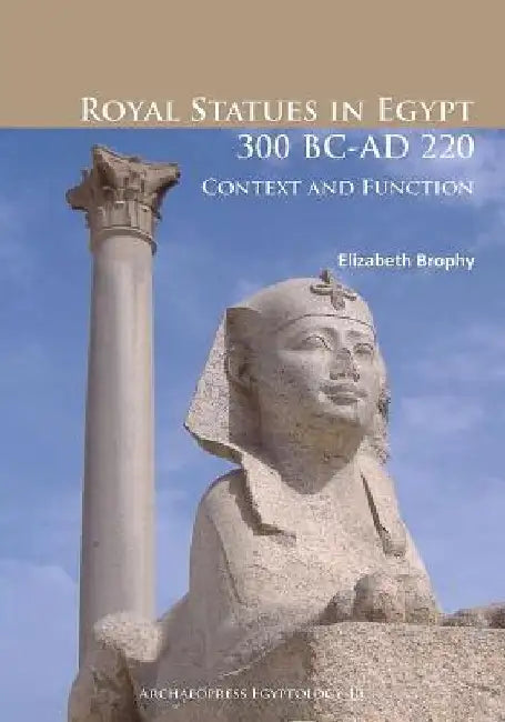 Royal Statues in Egypt 300 BC-AD 220 (English, Elizabeth Brophy)