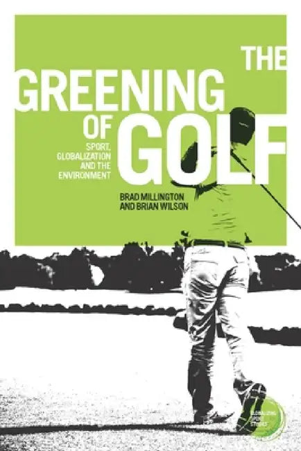 The Greening of Golf (English, Brad Millington | Brian Wilson)