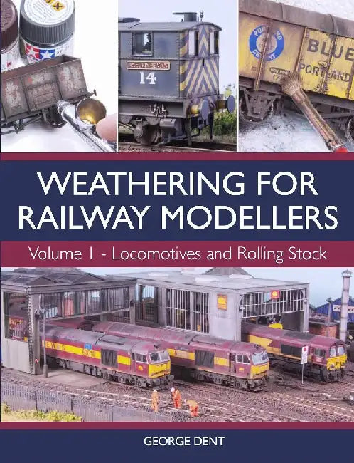 Weathering for Railway Modellers Volume 1 (English, George Dent)