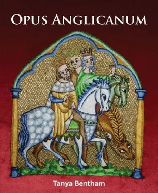 Opus Anglicanum (English, Tanya Bentham)