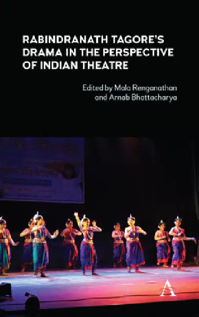 Rabindranath Tagore's Drama in the Perspective of Indian Theatre (English, Mala Renganathan | Arnab Bhattacharya)