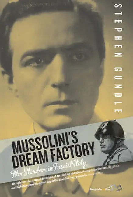 Mussolini's Dream Factory (English, Stephen Gundle)