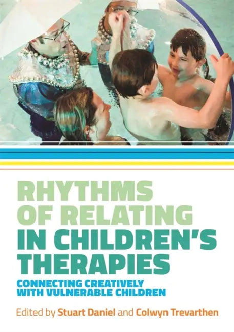 Rhythms of Relating in Children's Therapies (English, Stuart Daniel | Colwyn Trevarthen | Nigel Osborne)