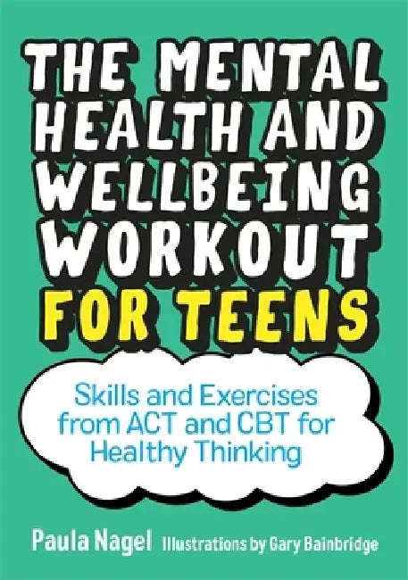 The Mental Health and Wellbeing Workout for Teens (English, Paula Nagel)