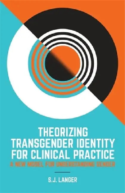Theorizing Transgender Identity for Clinical Practice (English, S. J. Langer)