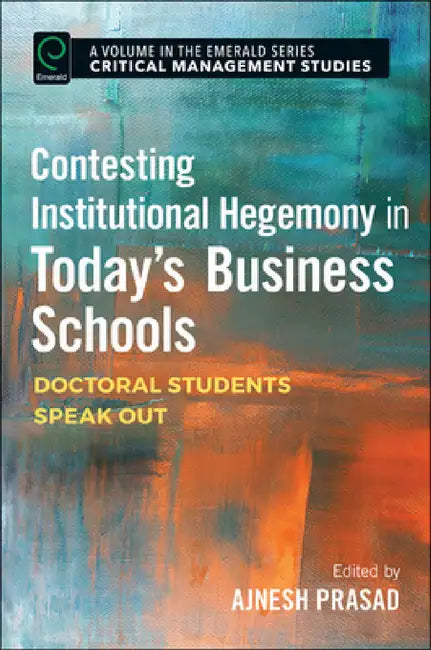 Contesting Institutional Hegemony in Today's Business Schools (English, Ajnesh Prasad)