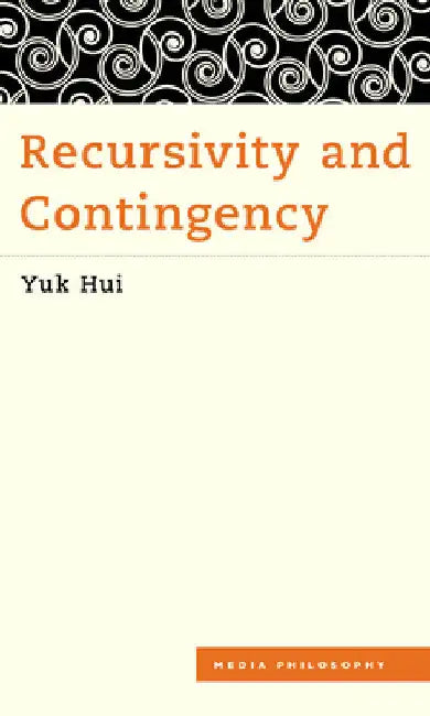 Recursivity and Contingency (English, Yuk Hui)